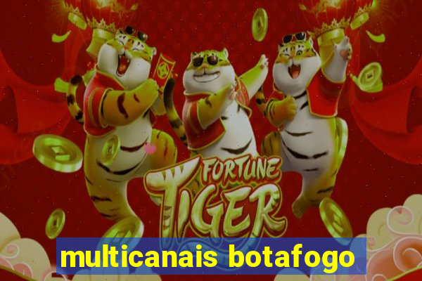 multicanais botafogo